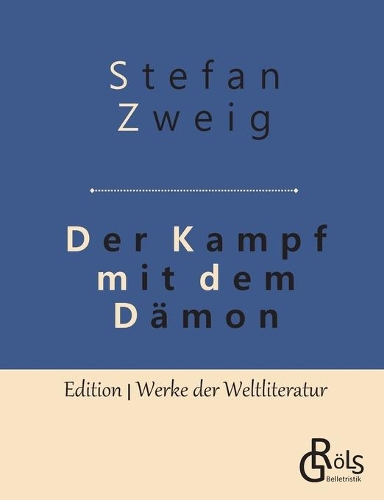 Der Kampf mit dem Dämon: Hölderlin - Kleist - Nietzsche
