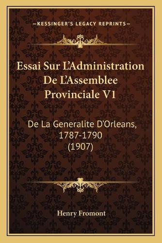 Essai Sur L'Administration De L'Assemblee Provinciale V1