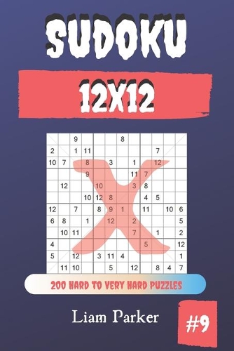 Sudoku X 12x12 - 200 Hard to Very Hard Puzzles vol.9: (9 Sudoku X 12x12)