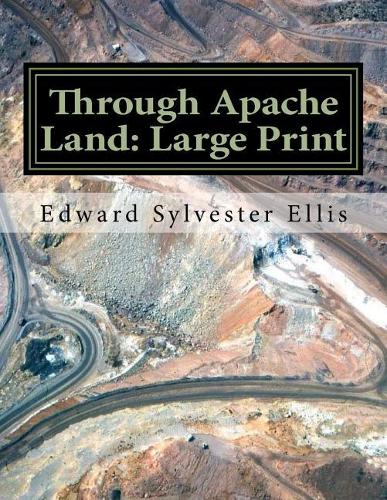 Through Apache Land: Large Print