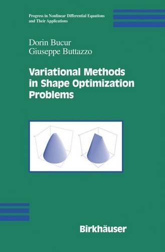 Variational Methods in Shape Optimization Problems: (65 Progress in Nonlinear Differential Equations and Their Applications)