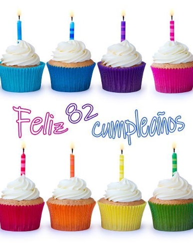 Feliz 82 Cumpleaños: ¡Mejor Que una Tarjeta de Cumpleaños! Lindo Magdalena Diseñado Libro de Cumpleaños que se Puede Utilizar como un Cuaderno o Diario.