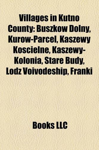 Villages in Kutno County: Buszkow Dolny, Kurow-Parcel, Kaszewy Ko Cielne, Kaszewy-Kolonia, Stare Budy, Od Voivodeship, Franki