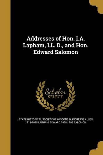 Addresses of Hon. I.A. Lapham, LL. D., and Hon. Edward Salomon