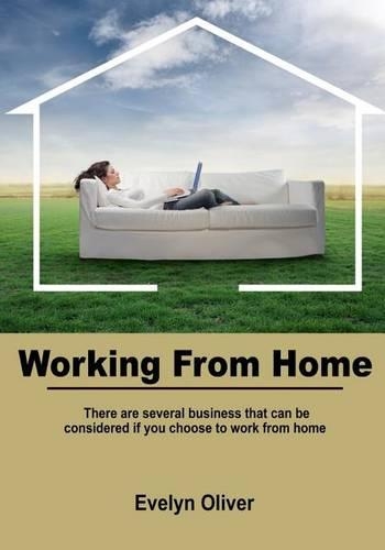 Working from Home: There Are Several Business That Can Be Considered If You Choose to Work from Home