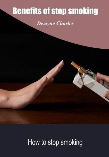 Benefits of Stop Smoking: How to Stop Smoking