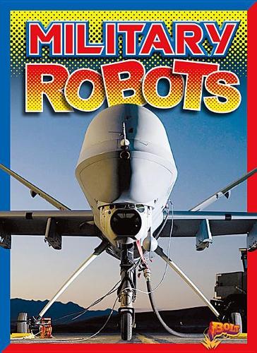Military Robots: (Mighty Bots)