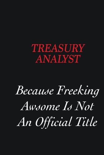 Treasury Analyst Because freeking Awsome is not an official title: Writing careers journals and notebook. A way towards enhancement