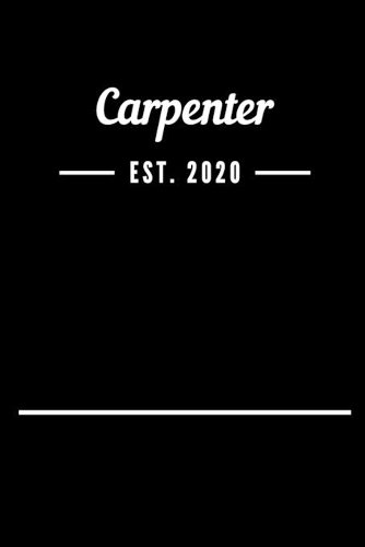 Carpenter EST. 2020: Blank Lined Notebook Journal