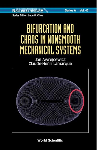 Bifurcation And Chaos In Nonsmooth Mechanical Systems: (45 World Scientific Series on Nonlinear Science Series A)
