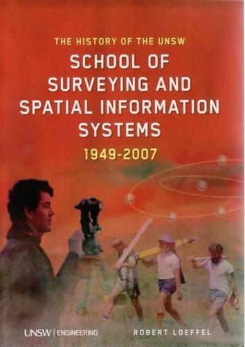 The History of the UNSW School of Surveying and Spatial Information Systems 1949-2007