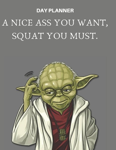 Undated, Blank Hourly Appointment Book For Daily Planning - Day Planner - Yoda Fitness Motivational Quote