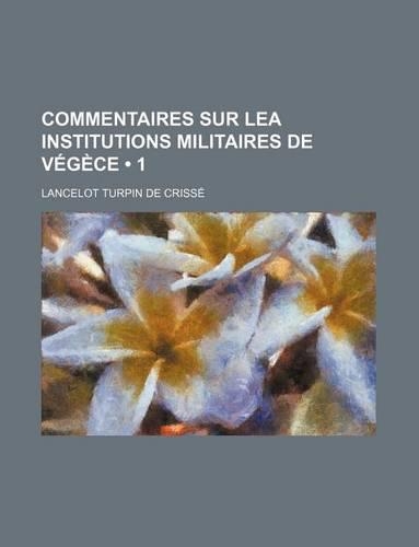 Commentaires Sur Lea Institutions Militaires de Vegece (1)