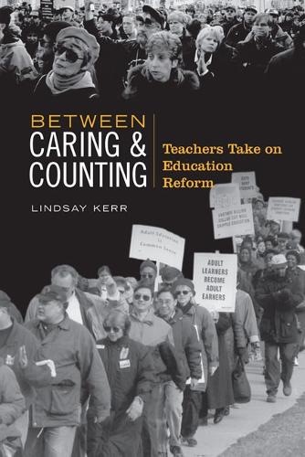 Between Caring & Counting: Teachers Take on Education Reform(Heritage)