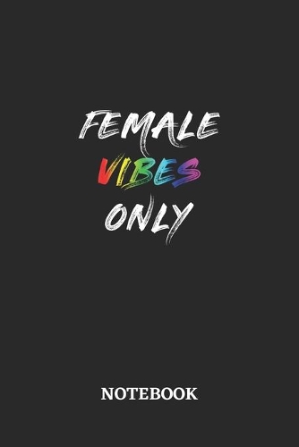FEMALE VIBES ONLY Notebook
