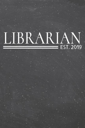 Librarian Est. 2019: Librarian Dot Grid Notebook, Planner or Journal - 110 Dotted Pages - Office Equipment, Supplies - Funny Librarian Gift Idea for Christmas or Birthda
