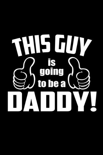 This Guy Is Going To Be A Daddy: Hangman Puzzles - Mini Game - Clever Kids - 110 Lined Pages - 6 X 9 In - 15.24 X 22.86 Cm - Single Player - Funny Great Gift