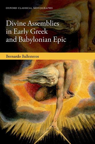 Divine Assemblies in Early Greek and Babylonian Epic: (Oxford Classical Monographs)