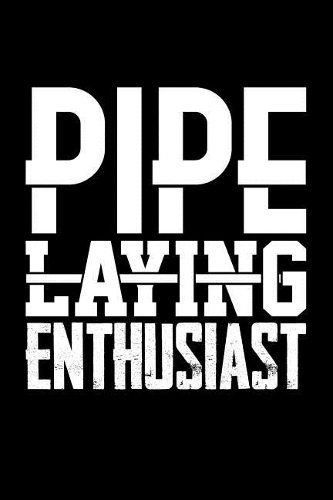 Pipe Laying Enthusiast: Blank Lined Journal