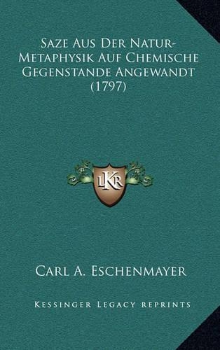 Saze Aus Der Natur-Metaphysik Auf Chemische Gegenstande Angewandt (1797)