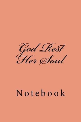God Rest Her Soul: Notebook, 150 lined pages, softcover, 6 x 9