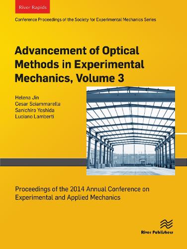 Advancement of Optical Methods in Experimental Mechanics, Volume 3: Proceedings of the 2014 Annual Conference on Experimental and Applied Mechanics