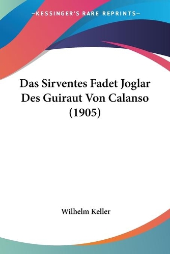 Das Sirventes Fadet Joglar Des Guiraut Von Calanso (1905)