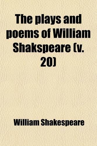 The Plays and Poems of William Shakspeare Volume 20