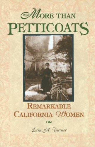 More than Petticoats: Remarkable California Women: (More than Petticoats Series)