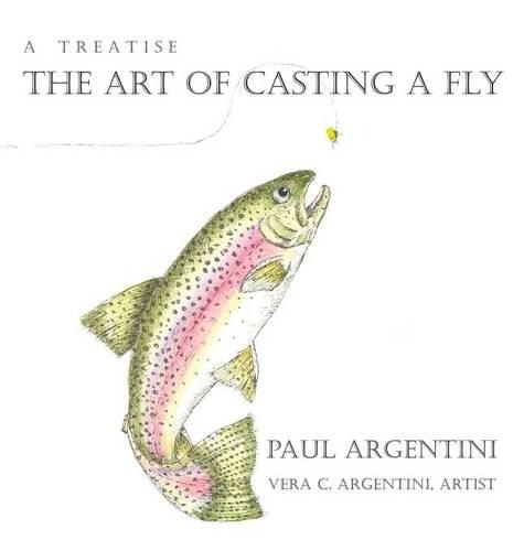 A Treatise: The Art of Casting a Fly