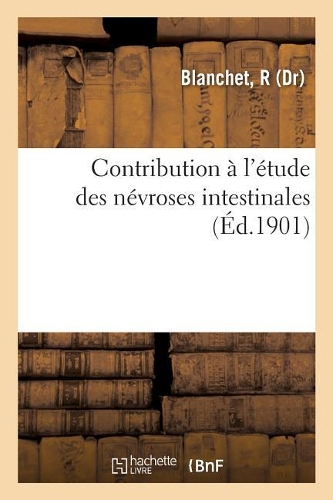 Contribution À l'Étude Des Névroses Intestinales