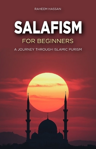 Salafism for Beginners: A Journey Through Islamic Purism