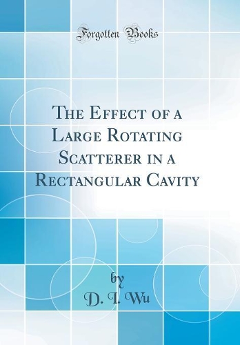The Effect of a Large Rotating Scatterer in a Rectangular Cavity (Classic Reprint)