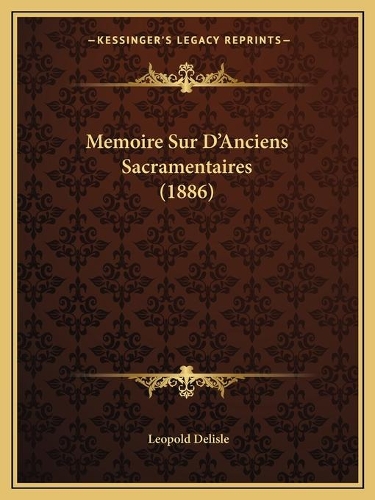 Memoire Sur D'Anciens Sacramentaires (1886)