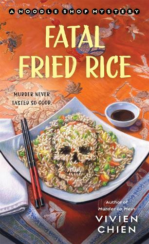 Fatal Fried Rice: (A Noodle Shop Mystery)