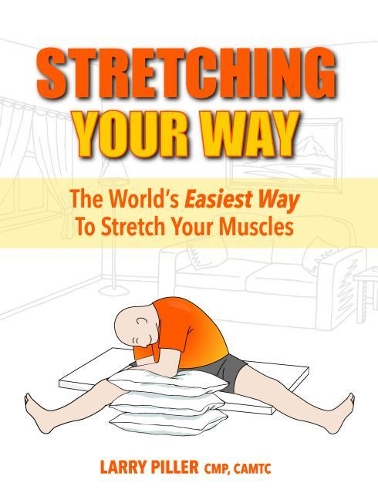 Stretching Your Way: The World's Easiest Way to Stretch Your Muscles