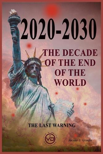 The Decade of the End of the World: The Last Warning