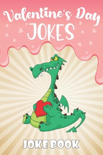 Valentine's Day Jokes: Joke Book: Super Fun and Interactive Joke Book for Kids, Boys and Girls Ages 5,6,7,8,9,10,11,12 Years OldValentine Day Cute and Fun Ideas Gift for K
