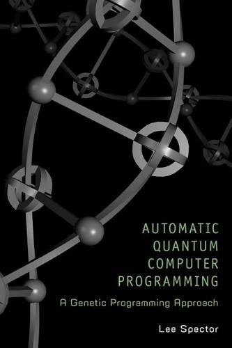 Automatic Quantum Computer Programming: A Genetic Programming Approach: (Genetic Programming)