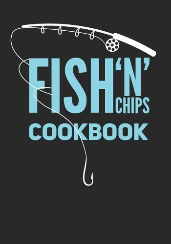 Fish 'n' Chips Cookbook: Blank Recipe Cookbook Journal V1