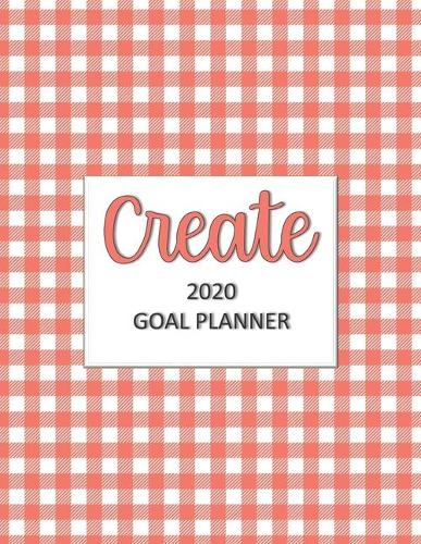 Create 2020 Goal Planner: Goal planner and organizer to track your monthly, quarterly, and yearly personal, financial, fitness, spiritual, travel, and life goals! Beautiful o