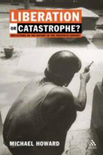 Liberation or Catastrophe: Soundings in the History of the 20th Century