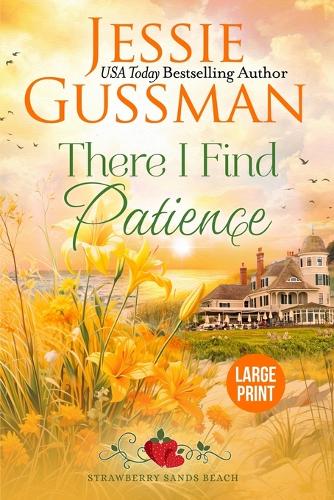 There I Find Patience (Strawberry Sands Beach Romance Book 8) (Strawberry Sands Beach Sweet Romance) Large Print Edition: (8 Strawberry Sands Beach Sweet Romance)