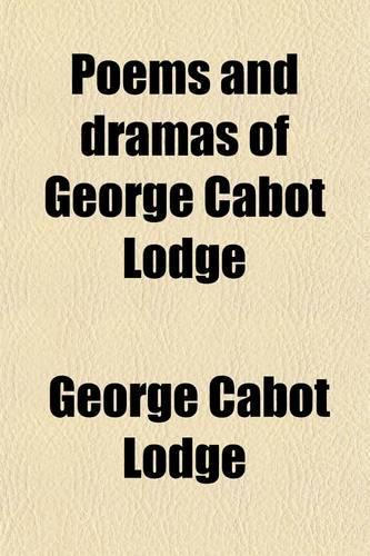 Poems and Dramas of George Cabot Lodge (Volume 2)