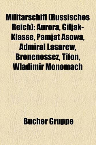 Militarschiff (Russisches Reich): Aurora, Giljak-Klasse, Pamjat Asowa, Admiral Lasarew, Bronenossez, Tifon, Wladimir Monomach