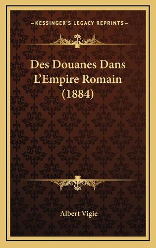 Des Douanes Dans L'Empire Romain (1884)