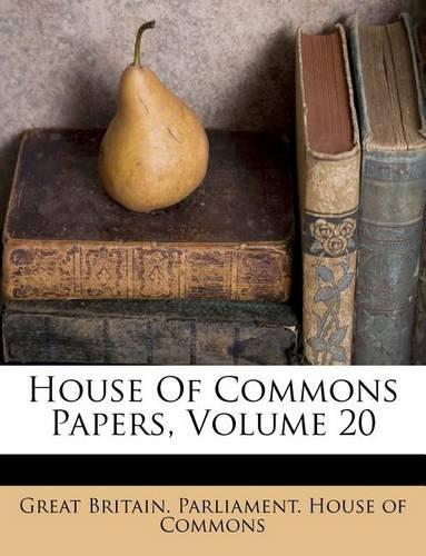 House of Commons Papers, Volume 20