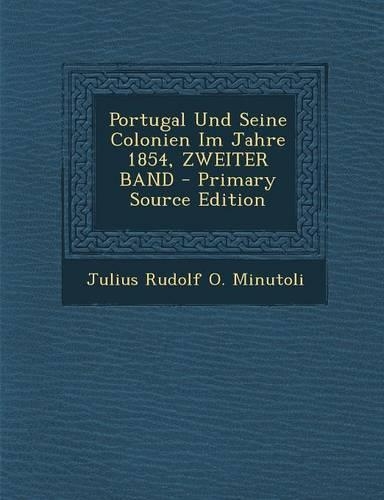 Portugal Und Seine Colonien Im Jahre 1854, Zweiter Band