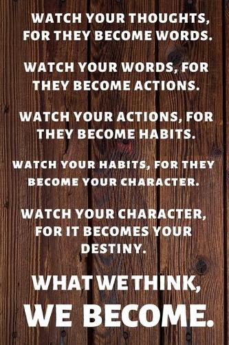 Watch Your Thoughts, for They Become Your Words. Watch Your Words, for They Become Your Actions.: Watch Your Thoughts.. Happy 45th Birthday Card Quote Journal / Notebook / Diary / Greetings / Appreciation Gift (6 x 9 - 110 Blank Lined Pages)