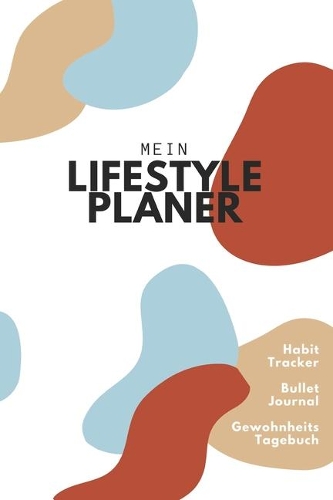Mein Lifestyle Planner - Habit Tracker, Bullet Journal, Gewohnheitstagebuch